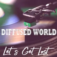 Let's Get Lost - Single by Diffused World album reviews, ratings, credits