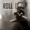 Roll It Up - Single album lyrics, reviews, download