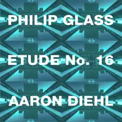 Philip Glass: Etude No. 16 (For Jazz Trio) - Single by Aaron Diehl album reviews, ratings, credits