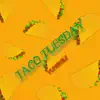 Taco Tuesday - Single album lyrics, reviews, download