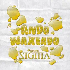 Ando Waxeado - Single by Grupo Sigma album reviews, ratings, credits