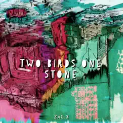 Two Birds, One Stone - Single by ZAC X album reviews, ratings, credits