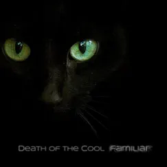 Familiar by Death of the Cool album reviews, ratings, credits