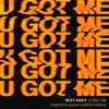 U Got Me (Tobtok & Adam Griffin Remix) - Single album lyrics, reviews, download