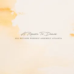 A Reason to Dance (Live) - Single by All Nations Worship Assembly Atlanta album reviews, ratings, credits