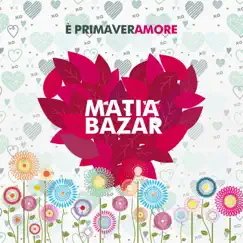 È primaveramore - Single by Matia Bazar album reviews, ratings, credits