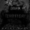 Dark Territory album lyrics, reviews, download