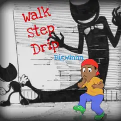 Walk Step Drip - Single by BigWinnn album reviews, ratings, credits