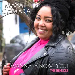 I Wanna Know You (The Remixes) - Single by Mayah Camara album reviews, ratings, credits