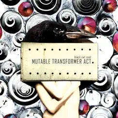 Mutable Transformer Act by Black Cat Zoot album reviews, ratings, credits