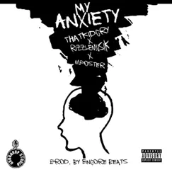 My Anxiety (feat. Mposter & RizzleMusik) Song Lyrics