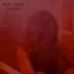 Sirens (ETHR Remix) - Single by WÖLVA album reviews, ratings, credits