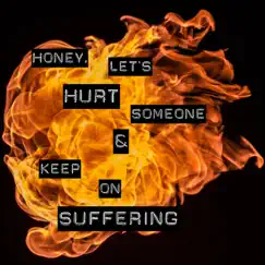 Honey, Let's Hurt Someone & Keep on Suffering - Single by Vulnerable album reviews, ratings, credits