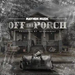 Off the Porch - Single by Mayhem Muzic album reviews, ratings, credits