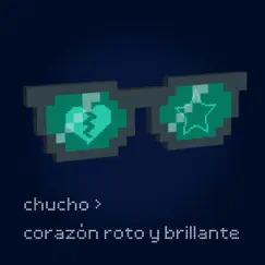 Corazón Roto y Brillante - Single by Chucho album reviews, ratings, credits