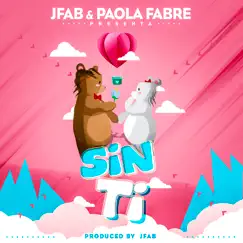 Sin Ti - Single by JFab & Paola Fabre album reviews, ratings, credits