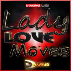 Lady Love Moves - Single by DJ Dangerous Raj Desai album reviews, ratings, credits