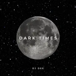 Dark Times by DJ Dee album reviews, ratings, credits