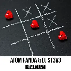 How to Live (feat. DJ St3v3) - Single by Atom Panda album reviews, ratings, credits