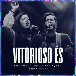 Vitorioso És (feat. André Aquino) [Ao Vivo] Song Lyrics