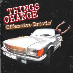 Offensive Drivin' - Single by Things Change album reviews, ratings, credits