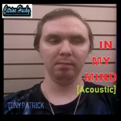 In My Mind (Acoustic) by Tony Patrick album reviews, ratings, credits