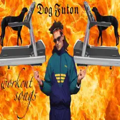 Workout Songs - Single by Dog Futon album reviews, ratings, credits