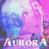 Aurora - Single album lyrics, reviews, download