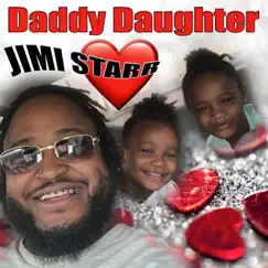 Daddy Daughter (feat. Parker Kimberly & Boogie Woogie) - Single by Jimi Starr album reviews, ratings, credits