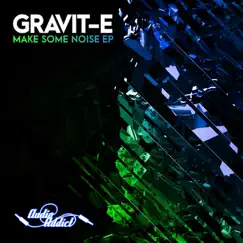 Make Some Noise - EP by Gravit-E album reviews, ratings, credits