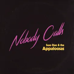 Nobody Calls - Single by Suso Díaz & The Appaloosas album reviews, ratings, credits