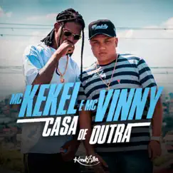 Casa de Outra - Single by Mc Kekel & MC Vinny album reviews, ratings, credits