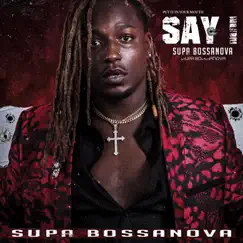 Say I - Single by Supa Bossanova album reviews, ratings, credits