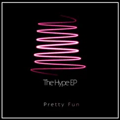 The Hype EP by Pretty Fun album reviews, ratings, credits