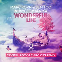 Wonderful Life (Crystal Rock & Marc Kiss Remix) - Single by Marc Korn, Semitoo & Jaycee Madoxx album reviews, ratings, credits
