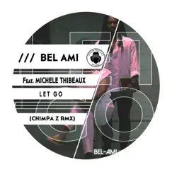 Let Go (Chimpa Z Remix) [feat. Michele Thibeaux] - Single by Belami album reviews, ratings, credits