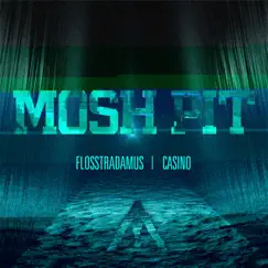 Mosh Pit (feat. Casino) - Single by Flosstradamus album reviews, ratings, credits