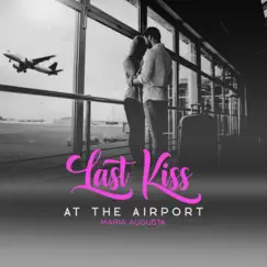 Last Kiss At the Airport - Single by Maria Augusta, Coralia del Villar & Rio Bossa Trio album reviews, ratings, credits