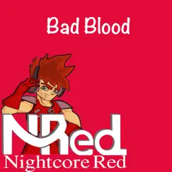 Bad Blood - Single by Nightcore Red album reviews, ratings, credits