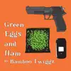 Green Eggs and Ham - Single album lyrics, reviews, download