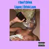 I Don't Drink Liquor, I Drink Lean album lyrics, reviews, download