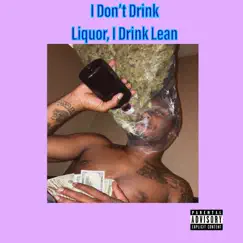 I Don't Drink Liquor, I Drink Lean by Swagga P album reviews, ratings, credits