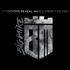 Situations Reveal Who's There for You - Single by Big Mike NME album reviews, ratings, credits