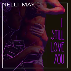 I Still Love You - Single by Nelli May album reviews, ratings, credits