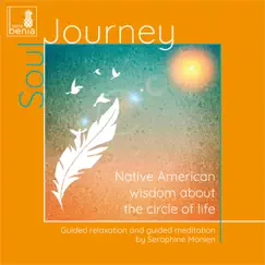 Soul Journey - Native American Wisdom About the Circle of Life - Guided Relaxation and Guided Meditation - Single by Seraphine Monien album reviews, ratings, credits