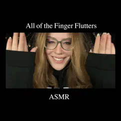 All of the Finger Flutters - EP by Karuna Satori ASMR album reviews, ratings, credits