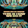 This Is How We Do It - Single album lyrics, reviews, download