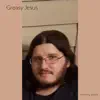 Greasy Jesus - EP album lyrics, reviews, download