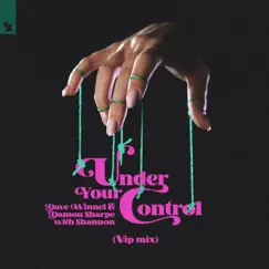 Under Your Control (Vip Mix) - Single by Dave Winnel, Damon Sharpe & Shannon album reviews, ratings, credits