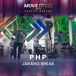 P H P (Move It Fest 2022 Chapter Manado) [Live] - Single by Jarang Break album reviews, ratings, credits